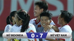 ĐT nữ Indonesia 0–7 ĐT nữ Việt Nam: Thắng đậm, nhưng ĐT nữ Việt Nam vẫn đứng nhì bảng A